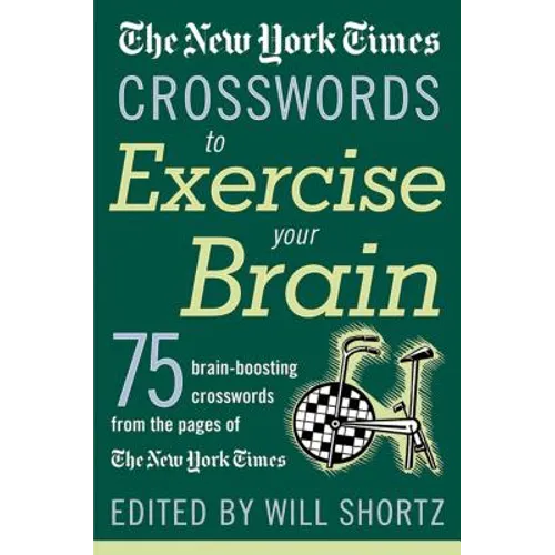 The New York Times Crosswords to Exercise Your Brain: 75 Brain-Boosting Puzzles