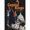 Capital Kings: The 25 Greatest High School Players from Washington, D.C., and their Stories