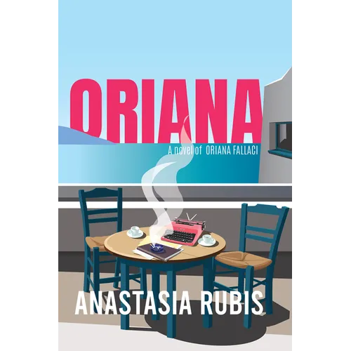 Oriana: A Novel: A Novel of Oriana Fallaci