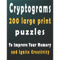 Cryptograms: 200 large print cryptogram puzzles books for adults to Improve Your Memory and Ignite Creativity