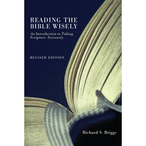 Reading the Bible Wisely: An Introduction to Taking Scripture Seriously. Revised Edition.