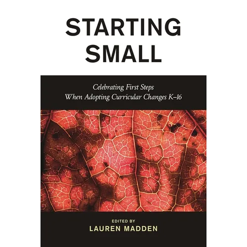 Starting Small: Celebrating First Steps When Adopting Curricular Changes K-16
