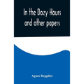 In the Dozy Hours and other papers