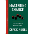 Mastering Change: Rapid Change Without Destructive Conflict