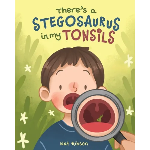 There's a Stegosaurus in My Tonsils