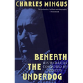 Beneath the Underdog: His World as Composed by Mingus