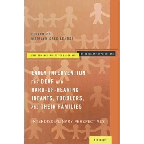 Early Intervention for Deaf and Hard-Of-Hearing Infants, Toddlers, and Their Families: Interdisciplinary Perspectives