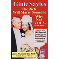 How To Marry The Rich: "The Rich Will Marry Someone, Why Not You?"TM - Ginie Sayles
