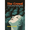 The Crowd: A Study of the Popular Mind