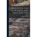 Excellence, Can We Be Equal and Excellent Too