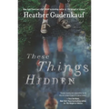 These Things Hidden: A Novel of Suspense