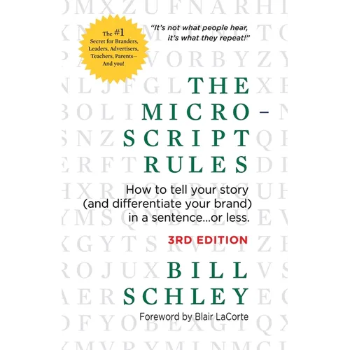 The Micro-Script Rules: How to tell your story (and differentiate your brand) in a sentence...or less.