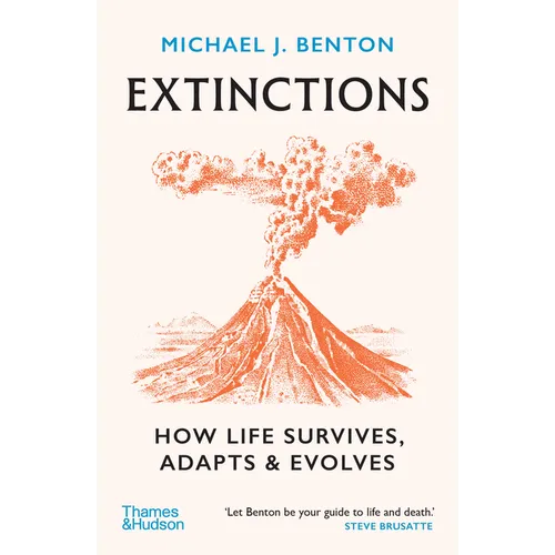 Extinctions: How Life Survives, Adapts and Evolves