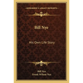 Bill Nye: His Own Life Story