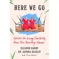Here We Go: Lessons for Living Fearlessly from Two Traveling Nanas