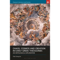 Chaos, Cosmos and Creation in Early Greek Theogonies: An Ontological Exploration