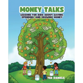 Money Talks: Lessons for Kids About Saving, Spending, and Growing Money