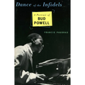Dance of the Infidels: A Portrait of Bud Powell