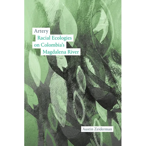 Artery: Racial Ecologies on Colombia's Magdalena River