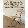On Hearing of My Mother's Death Six Years After It Happened: A Daughter's Memoir of Mental Illness
