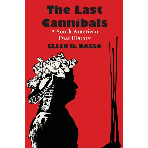 The Last Cannibals: A South American Oral History