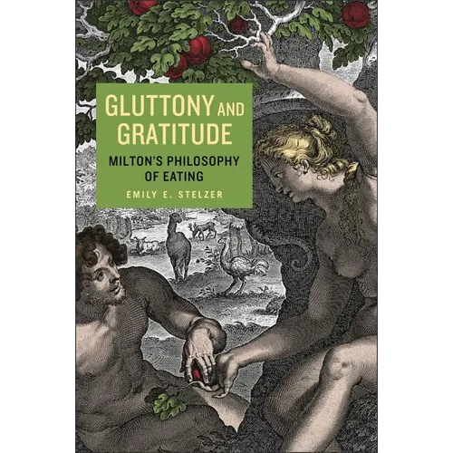 Gluttony and Gratitude: Milton's Philosophy of Eating