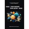 Space: Ever Farther, Ever Faster - Now!