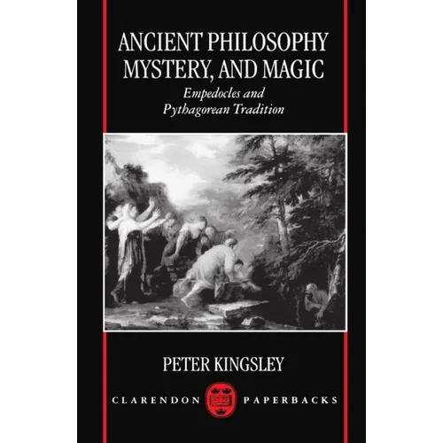 Ancient Philosophy, Mystery, and Magic: Empedocles and Pythagorean Tradition