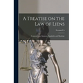 A Treatise on the law of Liens; Common law, Statutory, Equitable, and Maritime