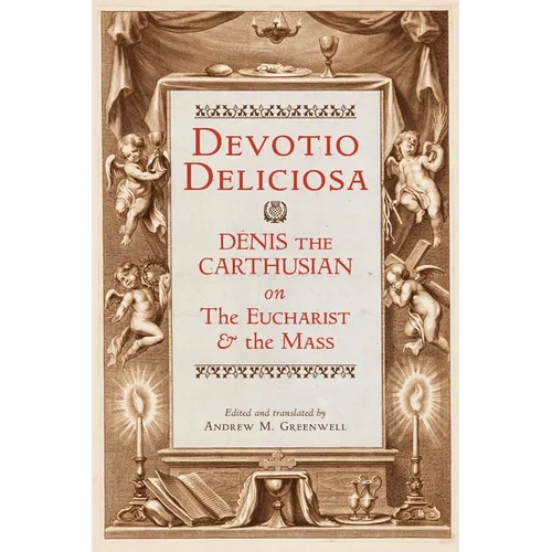 Devotio Deliciosa: Denis the Carthusian on the Mass and the Eucharist