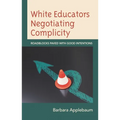 White Educators Negotiating Complicity: Roadblocks Paved with Good Intentions