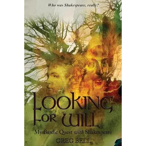 Looking For Will: My Bardic Quest with Shakespeare