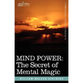 Mind Power: The Secret of Mental Magic