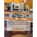 The Home Radio: How To Make and Use It
