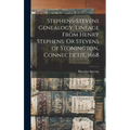 Stephens-Stevens Genealogy, Lineage From Henry Stephens, Or Stevens of Stonington, Connecticut, 1668