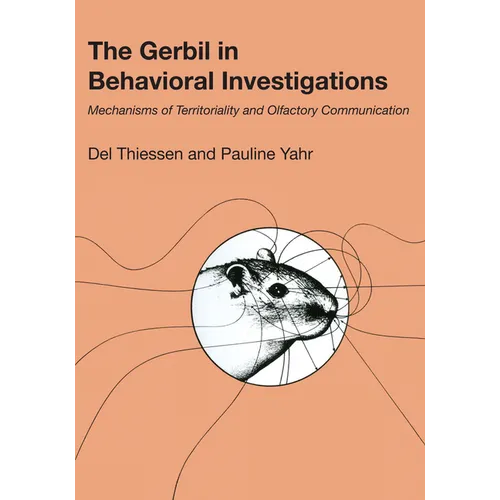 The Gerbil in Behavioral Investigations: Mechanisms of Territoriality and Olfactory Communication