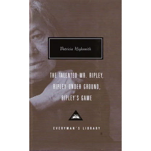 The Talented Mr. Ripley, Ripley Under Ground, Ripley's Game: Introduction by Grey Gowrie