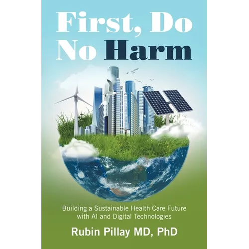 First, Do No Harm: Building a Sustainable Health Care Future with AI and Digital Technologies