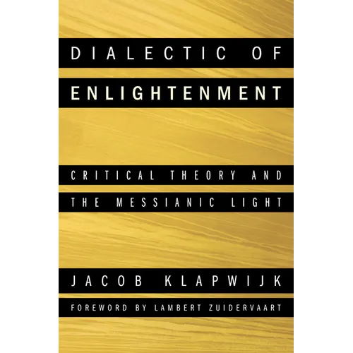 Dialectic of Enlightenment: Critical Theory and the Messianic Light