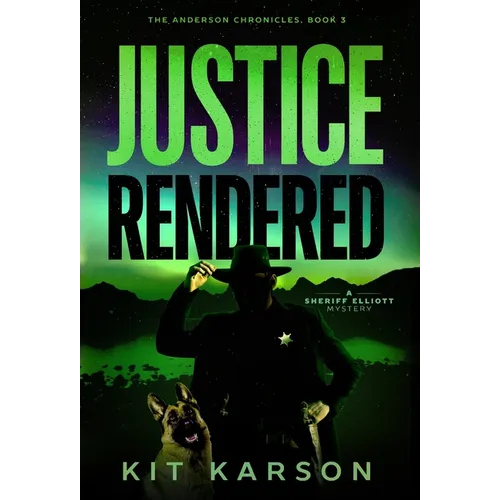 Justice Rendered: A Sheriff Elliot Mystery