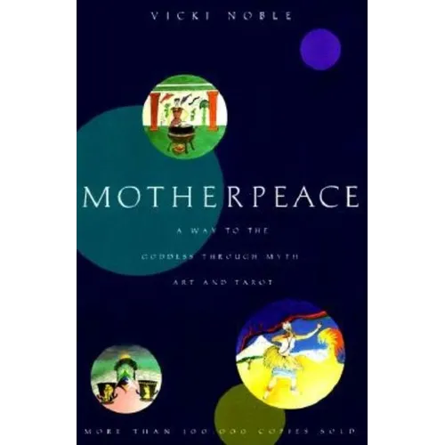 Motherpeace: A Way to the Goddess Through Myth, Art, and Tarot