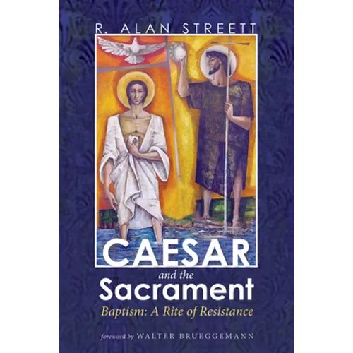 Caesar and the Sacrament: Baptism: A Rite of Resistance