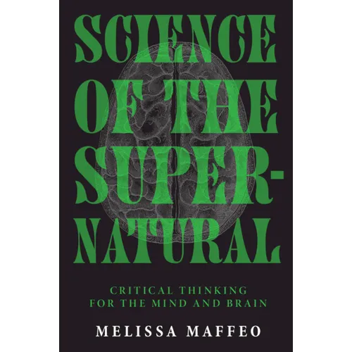 Science of the Supernatural: Critical Thinking for the Mind and Brain
