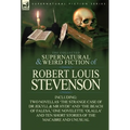 The Collected Supernatural and Weird Fiction of Robert Louis Stevenson: Two Novellas 'The Strange Case of Dr Jekyll & MR Hyde' and 'The Beach of Fales