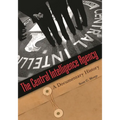 The Central Intelligence Agency: A Documentary History