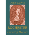 Rochester and the Pursuit of Pleasure