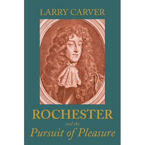 Rochester and the Pursuit of Pleasure