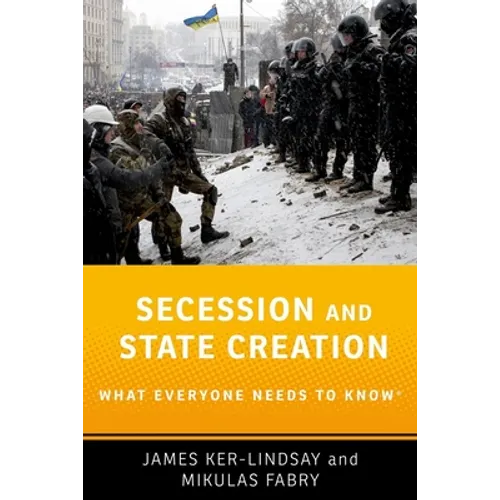 Secession and State Creation: What Everyone Needs to Know(r)