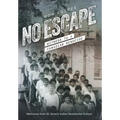 No Escape: Witness to a Canadian Genocide