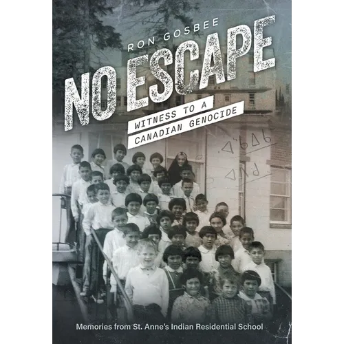 No Escape: Witness to a Canadian Genocide